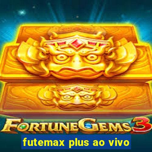 futemax plus ao vivo